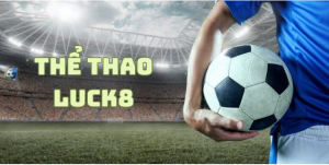 Thể thao Luck8 đẳng cấp cá cược